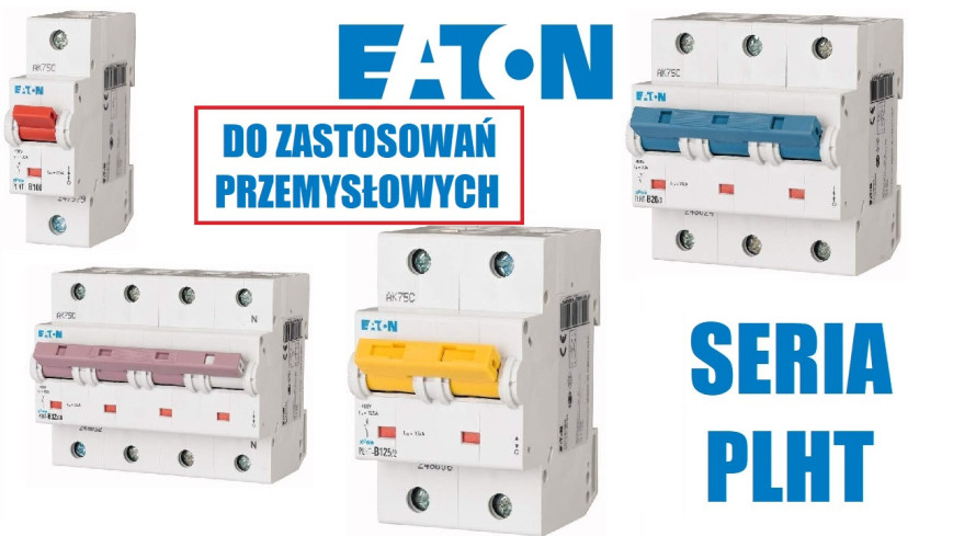 Polecamy wyłączniki nadprądowe PLHT EATON Polecamy wyłączniki nadprądowe PLHT EATON